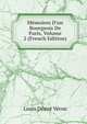 M?moires D'un Bourgeois De Paris, Volume 2 (French Edition), Louis Desire Veron 