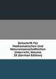 Zeitschrift Fur Mathematischen Und Naturwissenschaftlichen Unterricht, Volume 28 (German Edition), 