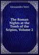 The Roman Nights at the Tomb of the Scipios, Volume 2, Alessandro Verri 