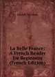 La Belle France: A French Reader for Beginners (French Edition), Adolph Vermont 