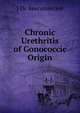 Chronic Urethritis of Gonococcic Origin, J De Keersmaecker 