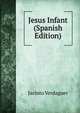 Jesus Infant (Spanish Edition), Jacinto Verdaguer 