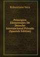 Principios Elementales De Derecho Internacional Privado (Spanish Edition), Robustiano Vera 
