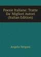 Poesie Italiane: Tratte Da' Migliori Autori (Italian Edition), Angelo Vergani 
