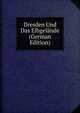 Dresden Und Das Elbgelande (German Edition), 