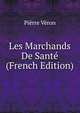 Les Marchands De Sante (French Edition), Pierre Veron 