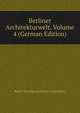 Berliner Architekturwelt, Volume 4 (German Edition), Berlin Vereinigung Berliner Architekten 