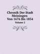 Chronik Der Stadt Meiningen Von 1676 Bis 1834. Volume 2, Hennebergischer Altertumsforsche Verein 