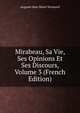 Mirabeau, Sa Vie, Ses Opinions Et Ses Discours, Volume 3 (French Edition), Auguste Jean Marie Vermorel 