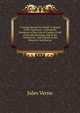 A Voyage Round the World: In Search of the Castaways: A Romantic Narratives of the Loss of Captain Grant of the Brig Britannia and of the Adventures . and Friends in His Discovery and Rescue, Jules Verne 