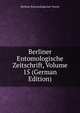 Berliner Entomologische Zeitschrift, Volume 15 (German Edition), Berliner Entomologischer Verein 
