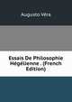 Essais De Philosophie Hegelienne . (French Edition), Augusto Vera 
