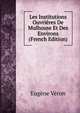 Les Institutions Ouvrieres De Mulhouse Et Des Environs (French Edition), Eugene Veron 