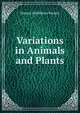 Variations in Animals and Plants, Horace Middleton Vernon 