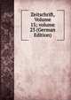 Zeitschrift, Volume 15; volume 23 (German Edition), 