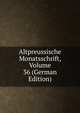 Altpreussische Monatsschrift, Volume 36 (German Edition), 