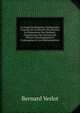 Le Guide Du Botaniste Herborisant: Conseils Sur La R?colte Des Plantes, La Pr?paration Des Herbiers, L'exploration Des Stations De Plantes Phan?rogames Et Cryptogames Et Les Herborisations ., Bernard Verlot 