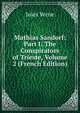 Mathias Sandorf: Part I: The Conspirators of Trieste, Volume 2 (French Edition), Jules Verne 