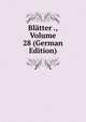 Blatter ., Volume 28 (German Edition), 