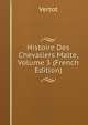 Histoire Des Chevaliers Malte, Volume 3 (French Edition), Vertot 
