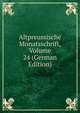 Altpreussische Monatsschrift, Volume 24 (German Edition), 
