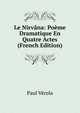 Le Nirvana: Poeme Dramatique En Quatre Actes (French Edition), Paul Verola 