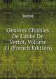 Oeuvres Choisies De L'abb? De Vertot, Volume 11 (French Edition), Vertot 