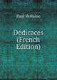 Dedicaces (French Edition), Paul Verlaine 