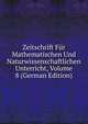 Zeitschrift Fur Mathematischen Und Naturwissenschaftlichen Unterricht, Volume 8 (German Edition), 