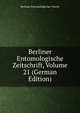 Berliner Entomologische Zeitschrift, Volume 21 (German Edition), Berliner Entomologischer Verein 