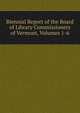 Biennial Report of the Board of Library Commissioners of Vermont, Volumes 1-6, 