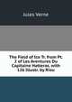 The Field of Ice Tr. from Pt. 2 of Les Aventures Du Capitaine Hatteras. with 126 Illustr. by Riou, Jules Verne 