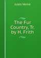 The Fur Country, Tr. by H. Frith, Jules Verne 