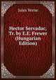 Hector Servadac, Tr. by E.E. Frewer (Hungarian Edition), Jules Verne 