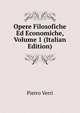 Opere Filosofiche Ed Economiche, Volume 1 (Italian Edition), Pietro Verri 