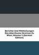 Berichte Und Mittheilungen Des Alterthums-Vereines Zu Wien, Volume 5 (German Edition), 