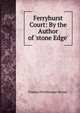 Ferryhurst Court: By the Author of 'stone Edge'., Frances Parthenope Verney 