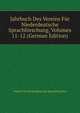 Jahrbuch Des Vereins Fur Niederdeutsche Sprachforschung, Volumes 11-12 (German Edition), Verein Fur Niederdeutsche Sprachforschu 