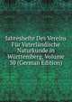 Jahreshefte Des Vereins Fur Vaterlandische Naturkunde in Wurttemberg, Volume 30 (German Edition), 