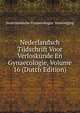 Nederlandsch Tijdschrift Voor Verloskunde En Gynaecologie, Volume 16 (Dutch Edition), Nederlandsche Gynaecologisc Vereeniging 