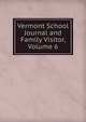 Vermont School Journal and Family Visitor, Volume 6, 