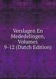 Verslagen En Mededelingen, Volumes 9-12 (Dutch Edition), 