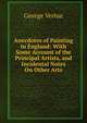 Anecdotes of Painting in England: With Some Account of the Principal Artists, and Incidental Notes On Other Arts, George Vertue 
