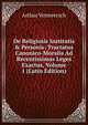 De Religiosis Institutis & Personis: Tractatus Canonico-Moralis Ad Recentissimas Leges Exactus, Volume 1 (Latin Edition), Arthur Vermeersch 