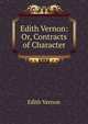 Edith Vernon: Or, Contracts of Character, Edith Vernon 