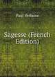 Sagesse (French Edition), Paul Verlaine 