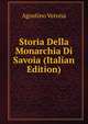 Storia Della Monarchia Di Savoia (Italian Edition), Agostino Verona 