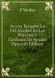 Accion Terapeutica Del Alcohol En Las Pneumo Y Cardiopatias Agudas (Spanish Edition), P Verdos 