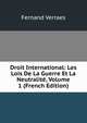 Droit International: Les Lois De La Guerre Et La Neutralit?, Volume 1 (French Edition), Fernand Verraes 