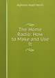 The Home Radio: How to Make and Use It, Alpheus Hyatt Verrill 